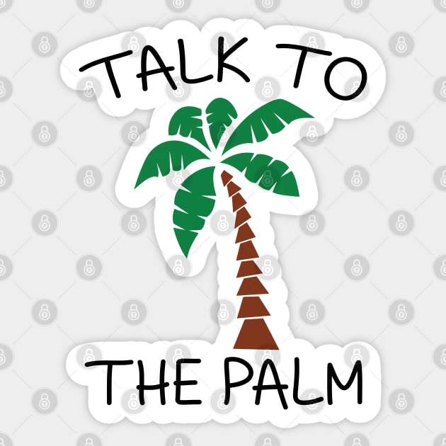 Talk to the palm Sticker by defytees